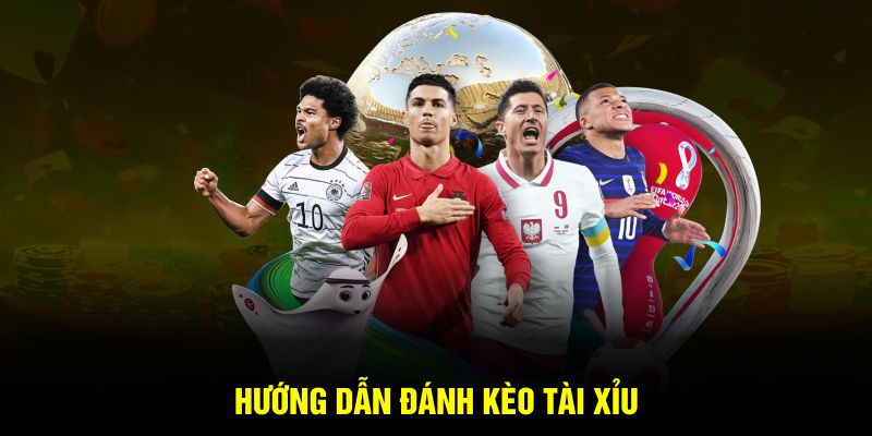 Hướng dẫn đánh kèo Tài Xỉu