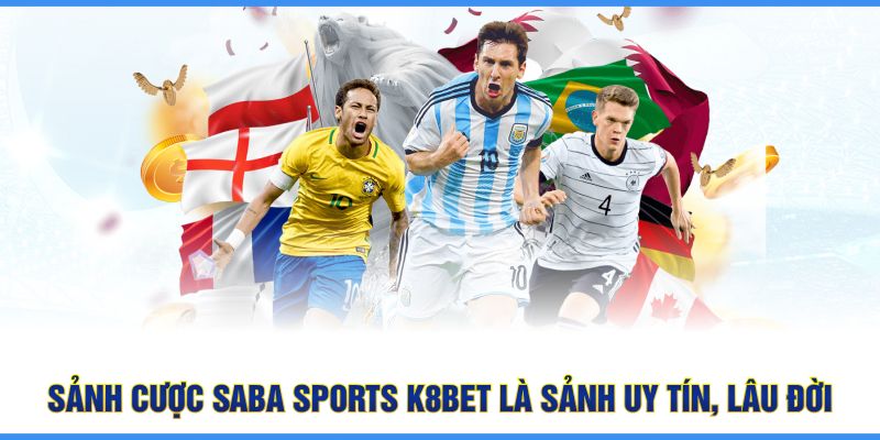 Sảnh cược SABA Sports 8Kbet là sảnh uy tín, lâu đời