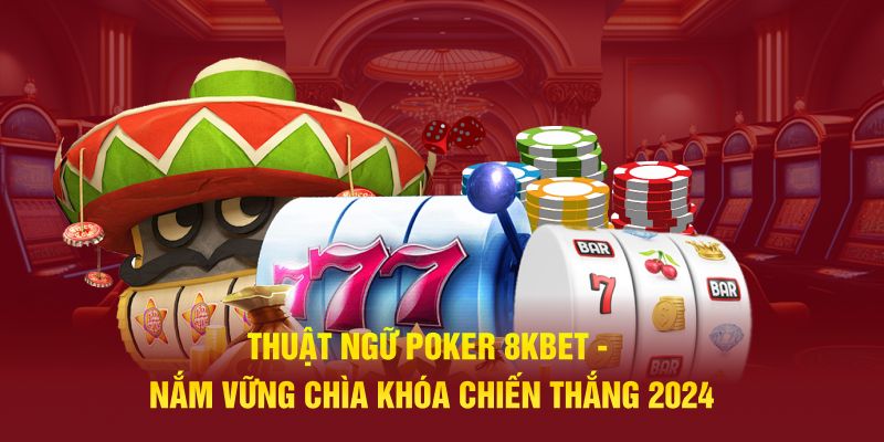 ảnh đại diện thuật ngữ poker 8kbet